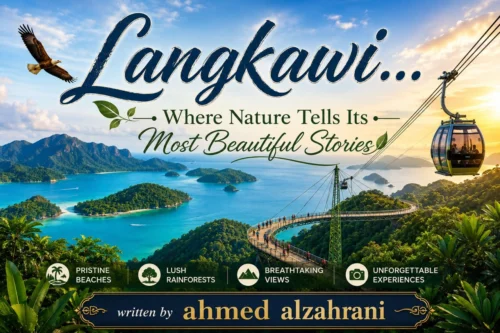 Langkawi… Where Nature Tells Its Most Beautiful Stories